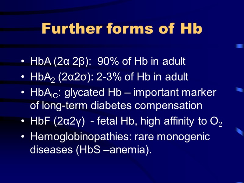 Further forms of Hb HbA (2α 2β):  90% of Hb in adult HbA2